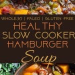 Paleo Slow Cooker Hamburger Soup -  This easy, healthy hamburger soup is made in the slow cooker and is a grain/dairy/sugar/gluten free and whole30 dinner that the whole family will love! Makes great leftovers too!  | Foodfaithfitness.com | @FoodFaithFit